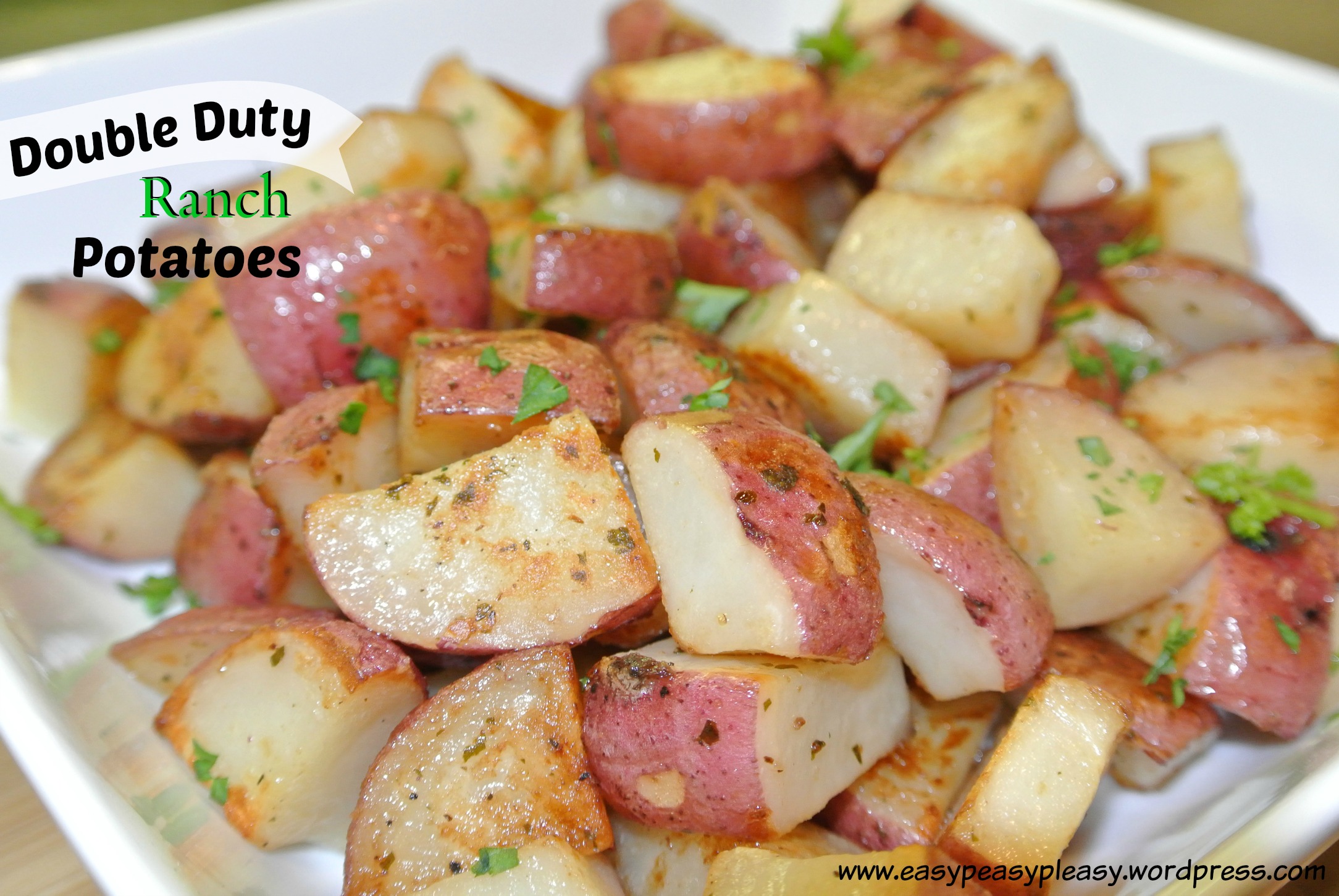 Double Duty Ranch Potatoes - Easy Peasy Pleasy