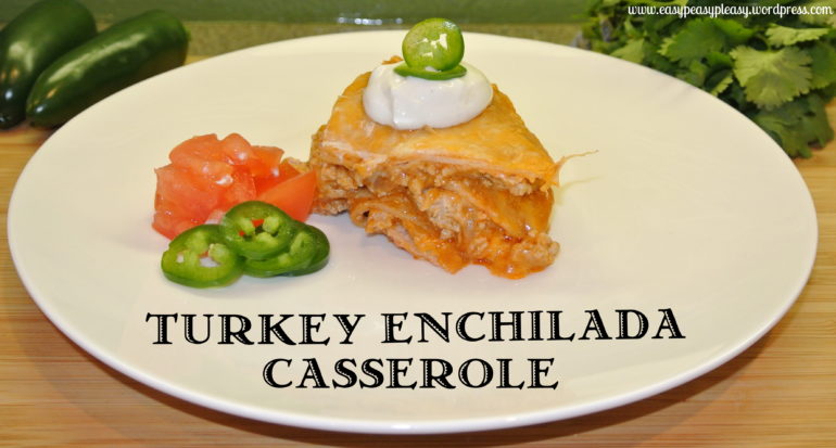 Turkey Enchilada Casserole A little slice of the pie