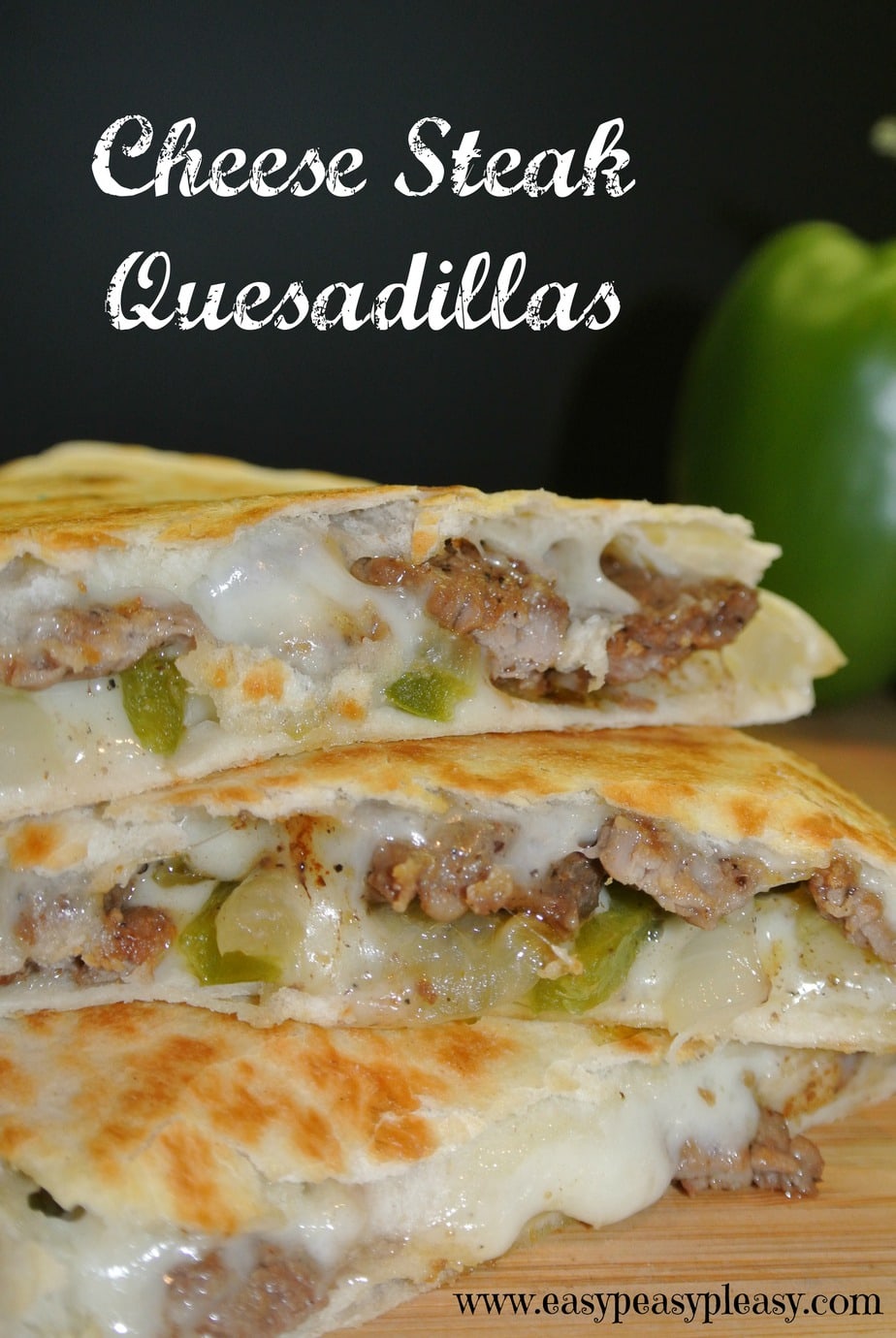 Cheese Steak Quesadillas Are A Crowd Pleaser Easy Peasy Pleasy