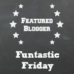 Funtastic Friday Featured Blogger
