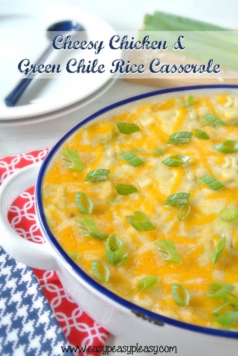 Cheesy Chicken and Green Chile Rice Casserole - Easy Peasy Pleasy