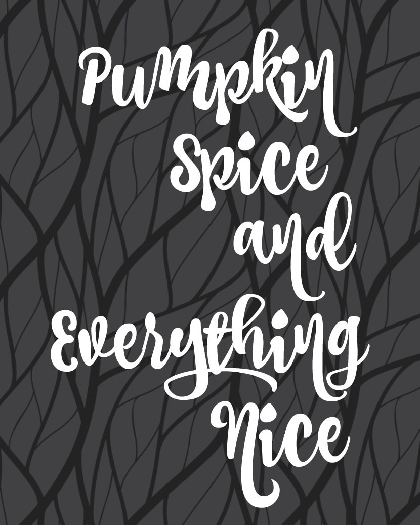 Free Thanksgiving Printable Pumpkin Spice and Everything Nice 8x10