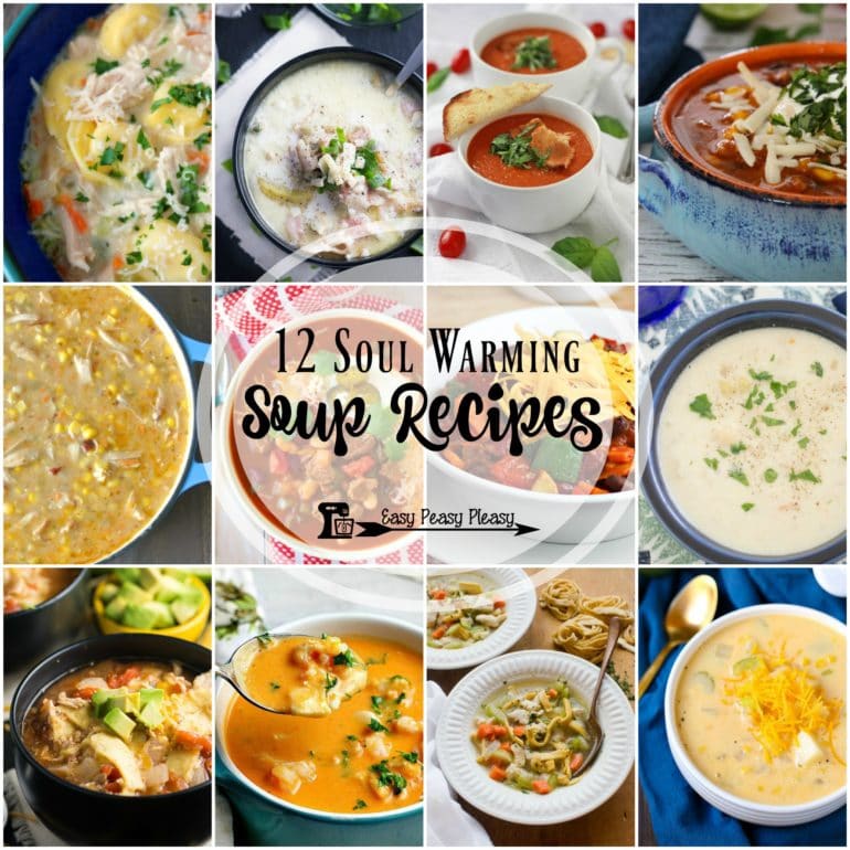 12 Soul Warming Soup Recipes you'll love!